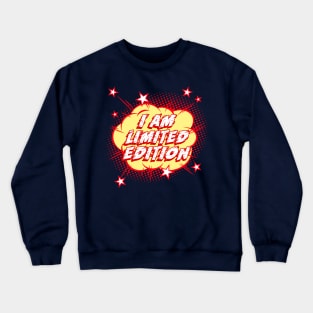 I am limited edition Crewneck Sweatshirt